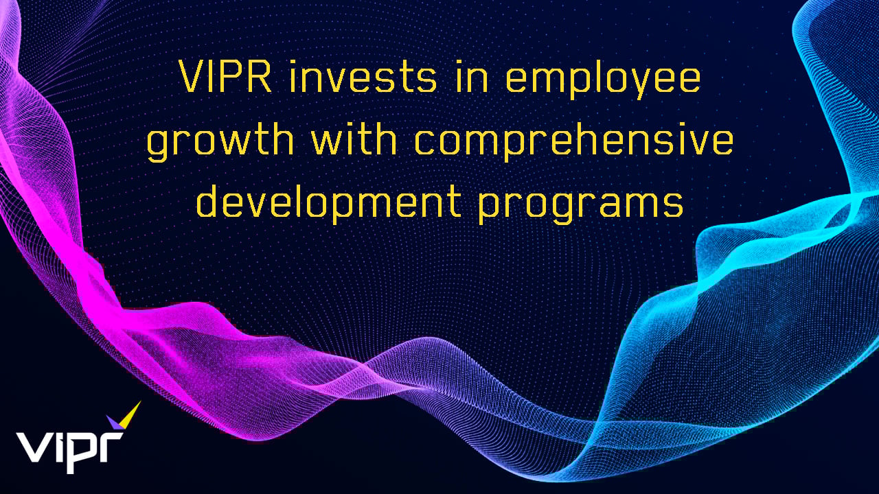VIPR invests in employee growth with comprehensive development programs