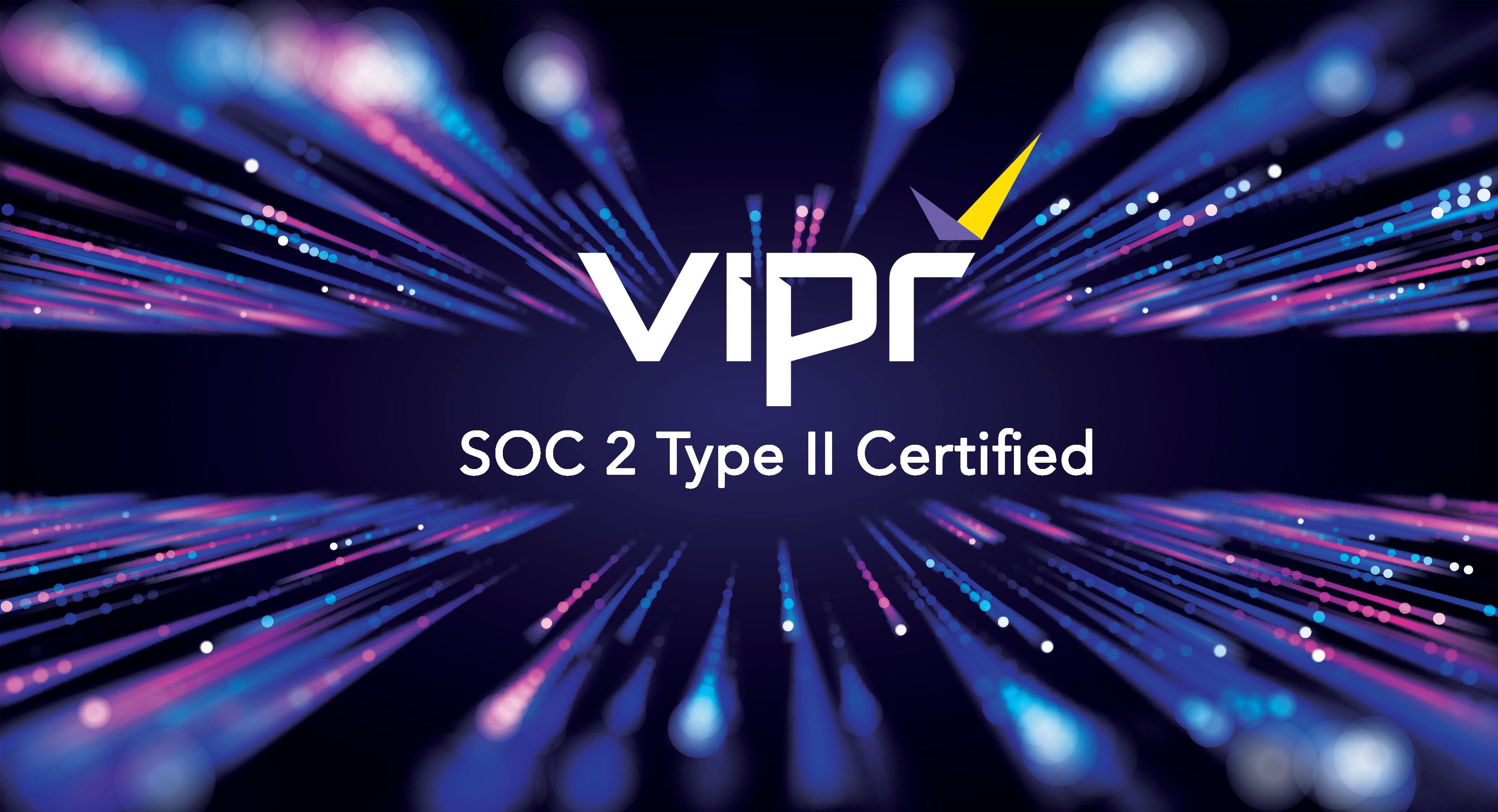 VIPR achieves SOC 2 Type II Certification
